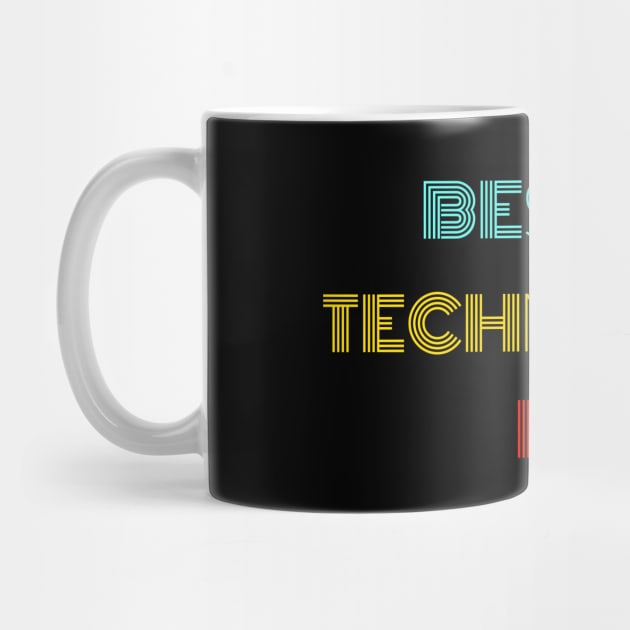 Best Technician Ever - Nice Birthday Gift Idea by Szokebobi